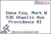 Dana Esq, Mark W 536 Atwells Ave Providence RI