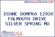 DIANE DOMPKA 12920 FALMOUTH DRIVE SILVER SPRING MD