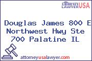 Douglas James 800 E Northwest Hwy Ste 700 Palatine IL