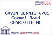 GAVIN DENNIS 6701 Carmel Road CHARLOTTE NC