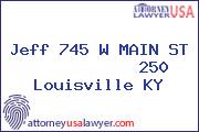 Jeff 745 W MAIN ST             250 Louisville KY