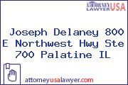 Joseph Delaney 800 E Northwest Hwy Ste 700 Palatine IL