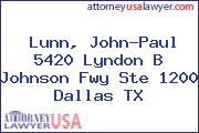 Lunn, John-Paul 5420 Lyndon B Johnson Fwy Ste 1200 Dallas TX
