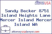 Sandy Becker 8751 Island Heights Lane Mercer Island Mercer Island WA