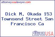 Dick M. Okada 153 Townsend Street San Francisco Ca