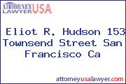 Eliot R. Hudson 153 Townsend Street San Francisco Ca