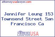 Jennifer Leung 153 Townsend Street San Francisco Ca