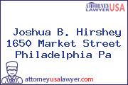 Joshua B. Hirshey 1650 Market Street Philadelphia Pa