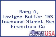 Mary A. Lavigne-Butler 153 Townsend Street San Francisco Ca