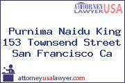 Purnima Naidu King 153 Townsend Street San Francisco Ca