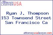 Ryan J. Thompson 153 Townsend Street San Francisco Ca