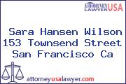 Sara Hansen Wilson 153 Townsend Street San Francisco Ca
