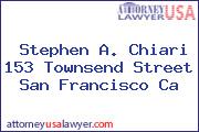 Stephen A. Chiari 153 Townsend Street San Francisco Ca