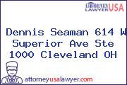 Dennis Seaman 614 W Superior Ave Ste 1000 Cleveland OH