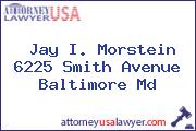 Jay I. Morstein 6225 Smith Avenue Baltimore Md