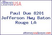 Paul Due 8201 Jefferson Hwy Baton Rouge LA