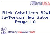Rick Caballero 8201 Jefferson Hwy Baton Rouge LA