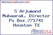 S Arjumand Mubaarak, Director Po Box 771741 Houston TX