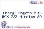 Cheryl Rogers P.O. BOX 727 Mission SD