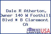 Dale R Atherton, Owner 140 W Foothill Blvd # B Claremont CA