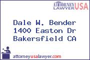 Dale W. Bender  1400 Easton Dr Bakersfield CA