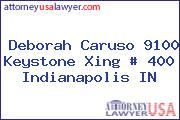 Deborah Caruso 9100 Keystone Xing # 400 Indianapolis IN