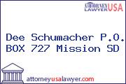 Dee Schumacher P.O. BOX 727 Mission SD