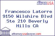 Francesco Latorre 9150 Wilshire Blvd Ste 210 Beverly Hills CA