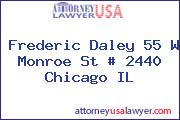 Frederic Daley 55 W Monroe St # 2440 Chicago IL