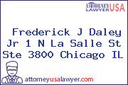 Frederick J Daley Jr 1 N La Salle St Ste 3800 Chicago IL