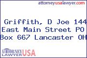 Griffith, D Joe 144 East Main Street PO Box 667 Lancaster OH