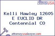 Kelli Hawley 12605 E EUCLID DR Centennial CO