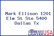 Mark Ellison 1201 Elm St Ste 5400 Dallas Tx