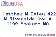 Matthew W Daley 422 W Riverside Ave # 1100 Spokane WA