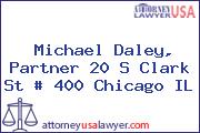 Michael Daley, Partner 20 S Clark St # 400 Chicago IL