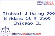 Michael J Daley 200 W Adams St # 2500 Chicago IL