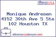 Monique Andresen 4152 30th Ave S Ste 102 Houston TX