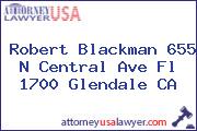 Robert Blackman 655 N Central Ave Fl 1700 Glendale CA