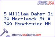 S William Dahar Ii 20 Merrimack St # 300 Manchester NH