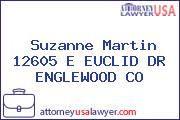 Suzanne Martin 12605 E EUCLID DR ENGLEWOOD CO