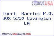 Terri  Barrios P.O. BOX 5350 Covington LA