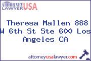 Theresa  Mallen 888 W 6th St Ste 600 Los Angeles CA