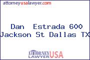Dan  Estrada 600 Jackson St Dallas TX