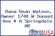 Dana Dean Watson, Owner 1748 W Sunset Ave # A Springdale AR