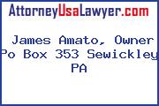 James Amato, Owner Po Box 353 Sewickley PA