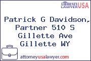 Patrick G Davidson, Partner 510 S Gillette Ave Gillette WY