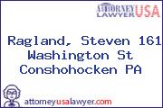Ragland, Steven 161 Washington St Conshohocken PA