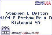 Stephen L Dalton 4104 E Parham Rd # D Richmond VA