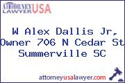 W Alex Dallis Jr, Owner 706 N Cedar St Summerville SC