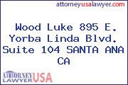 Wood Luke 895 E. Yorba Linda Blvd. Suite 104 SANTA ANA CA